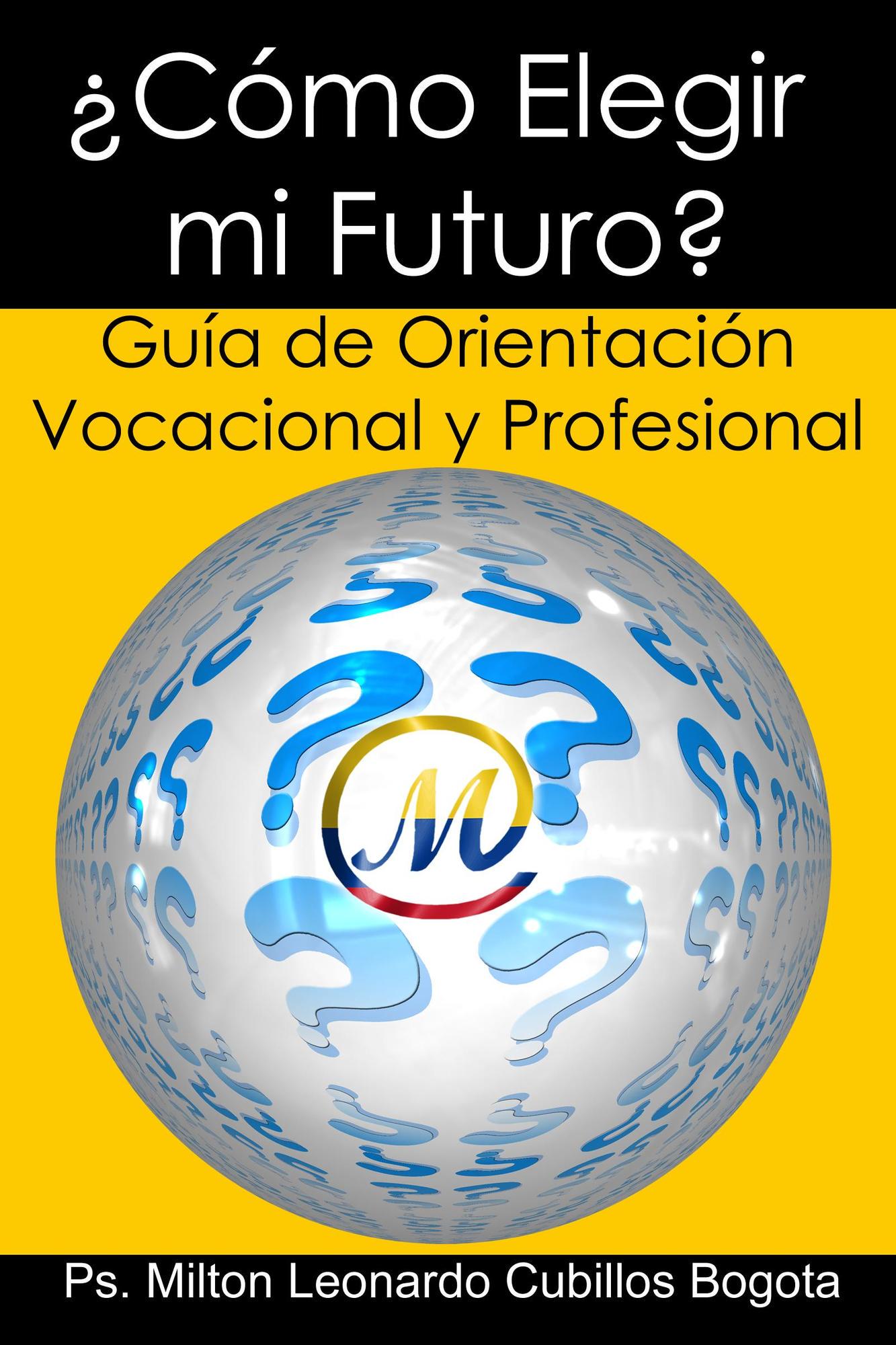 Smashwords C Mo Elegir Mi Futuro Gu A De Orientaci N Vocacional Y