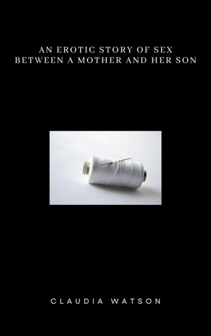 Smashwords An Erotic Story Of Sex Between A Mother And Her Son