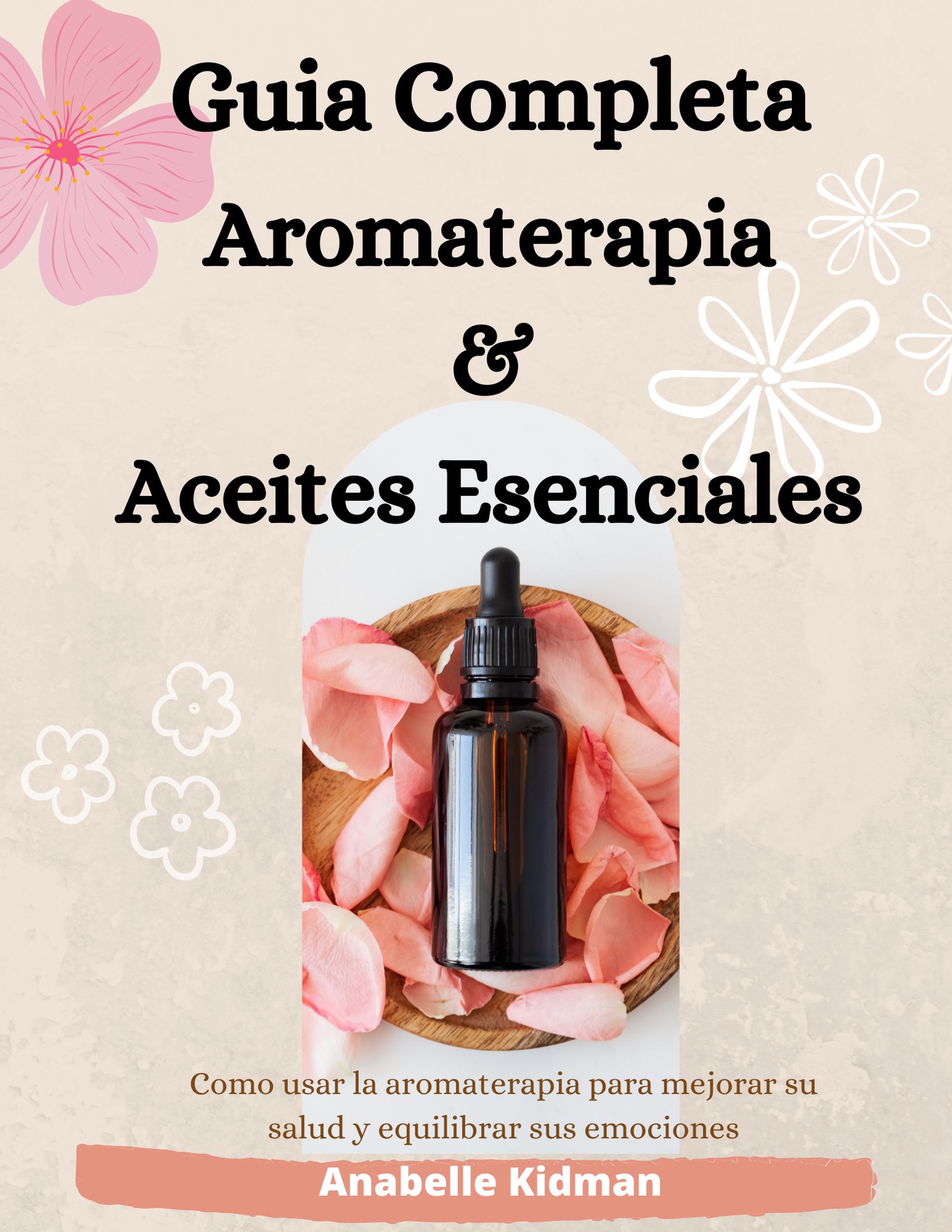 Smashwords GUIA COMPLETA DE AROMATERAPIA Y ACEITES ESENCIALES Como