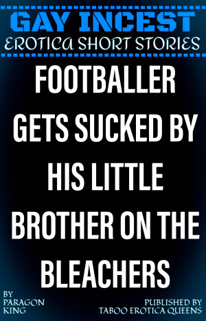 Smashwords Gay Incest Erotica Short Stories Footballer Gets Sucked