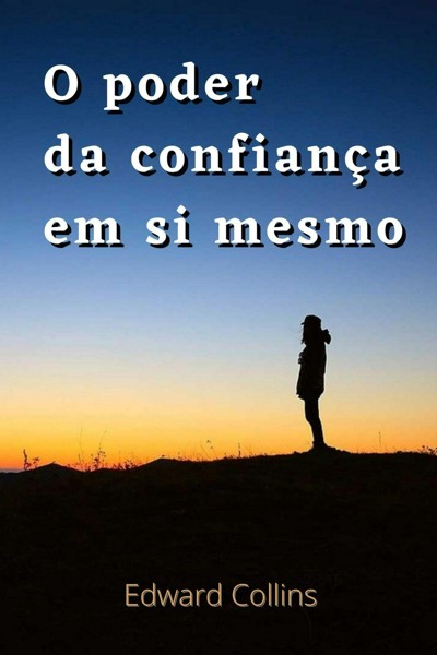 Smashwords O Poder Da Confian A Em Si Mesmo A Book By Edward Collins