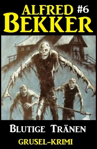 Smashwords Alfred Bekker Grusel Krimi 6 Blutige Tränen a book by