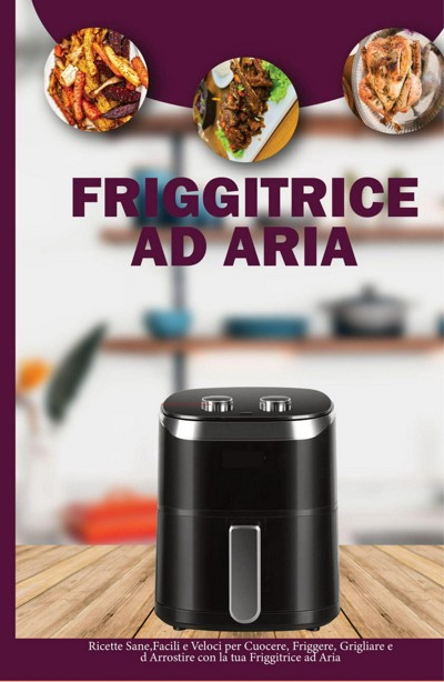 Smashwords Friggitrice Ad Aria Ricette Sane Facili E Veloci Per