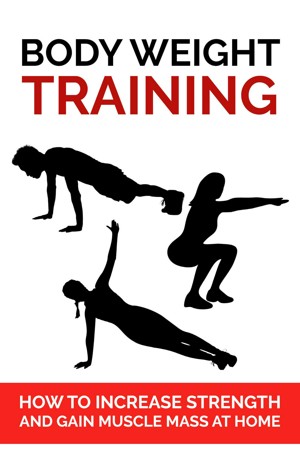 Smashwords Body Weight Training How To Increase Strength And Gain