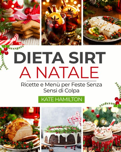 Smashwords Dieta Sirt a Natale Ricette e Menù per Feste Senza Sensi