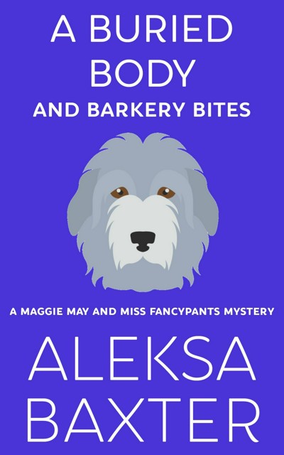 Smashwords A Buried Body And Barkery Bites A Book By Aleksa Baxter