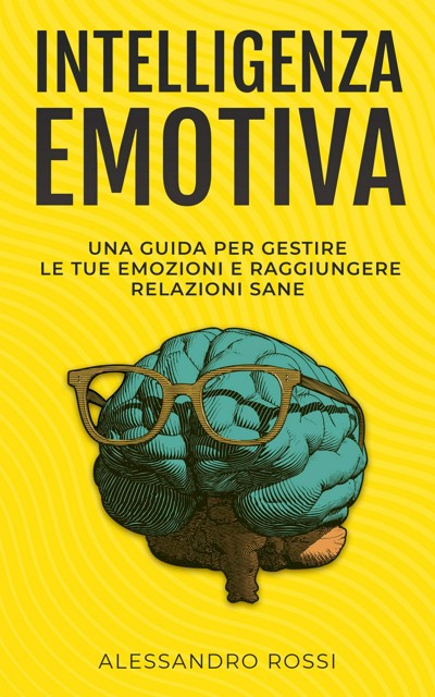 Smashwords Intelligenza Emotiva Una Guida Per Gestire Le Tue