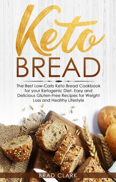 Smashwords Keto Bread The Best Low Carb Keto Bread Cookbook For Your