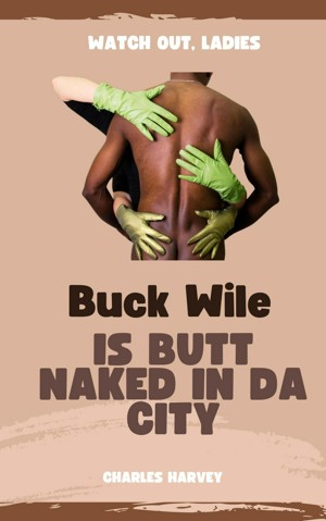 Smashwords Buck Wile Is Butt Naked In Da City