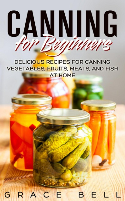 Smashwords Canning For Beginners Delicious Recipes For Canning