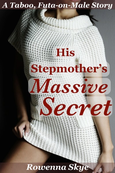 Smashwords His Stepmother S Massive Secret A Taboo Futa On Male