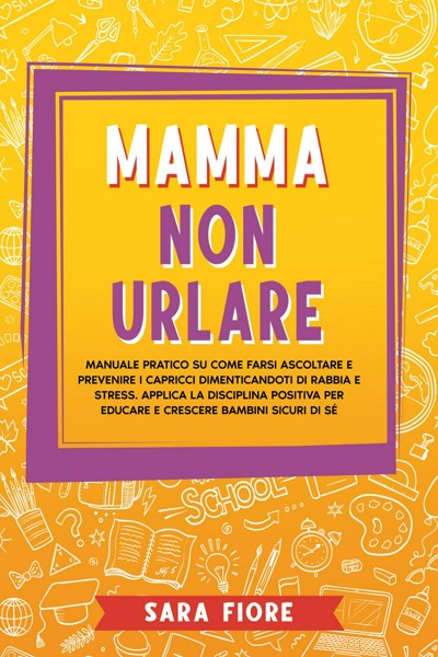 Smashwords Mamma Non Urlare Manuale Pratico Su Come Farsi Ascoltare