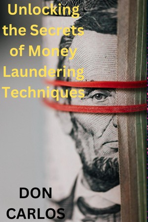 Smashwords Unlocking The Secrets Of Money Laundering Techniques