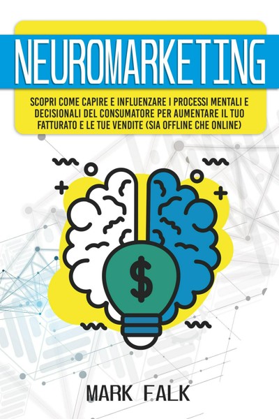 Smashwords Neuromarketing Scopri Come Capire E Influenzare I