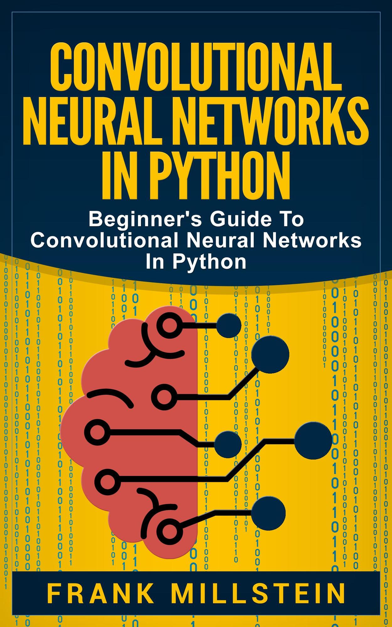 Smashwords Convolutional Neural Networks In Python Beginner S Guide