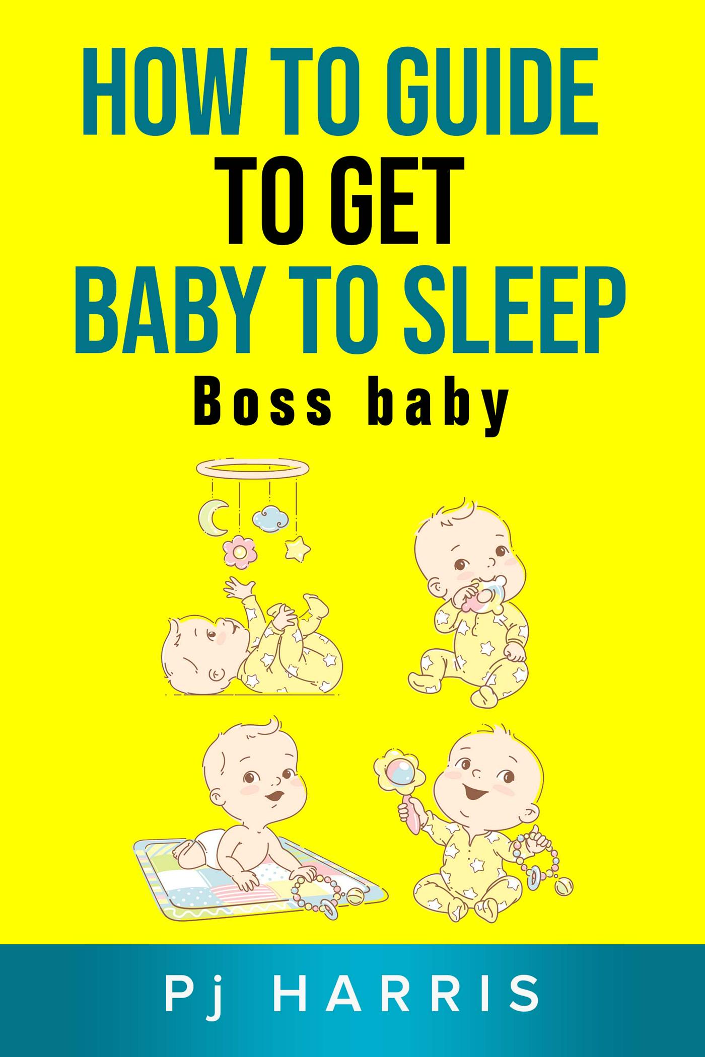 smashwords-how-to-guide-to-get-baby-to-sleep-a-book-by-pj-harris