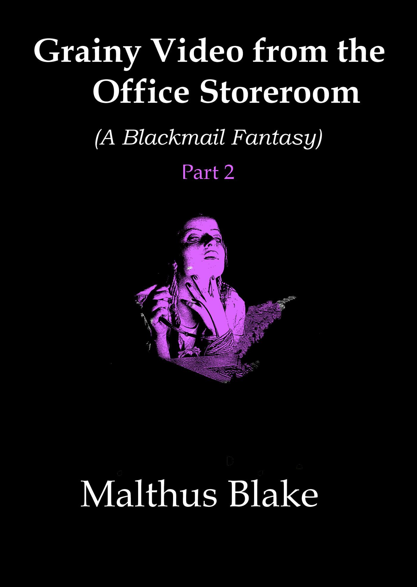 Smashwords – Grainy Video from the Office Storeroom (A Blackmail Fantasy)  part 2 – a book by Malthus Blake