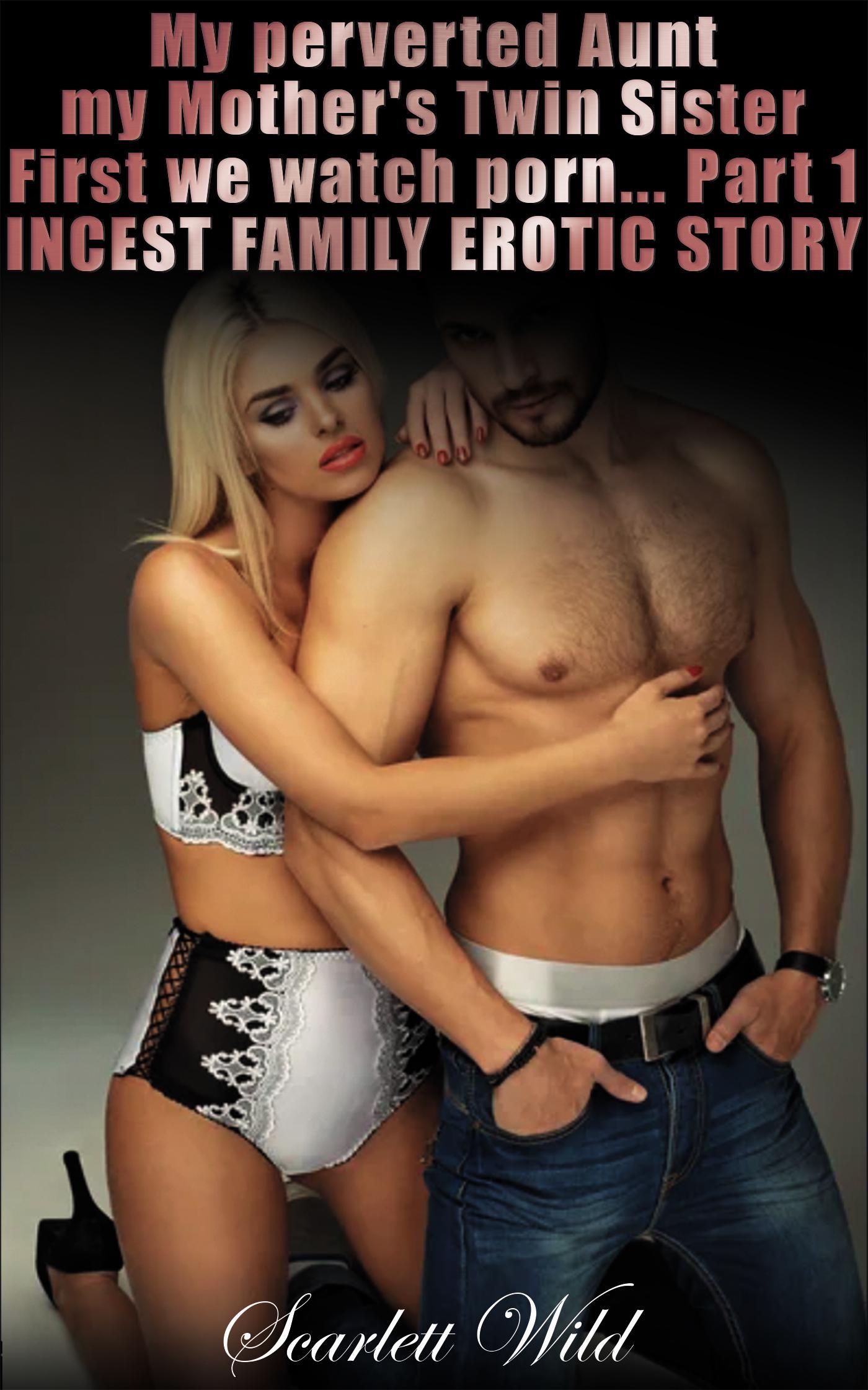 1400px x 2240px - Smashwords â€“ My Perverted Aunt â€“ My Mothers Twin Sister: First We Watch Pornâ€¦  Part 1 Incest Family Erotic Story â€“ a book by Scarlett Wild