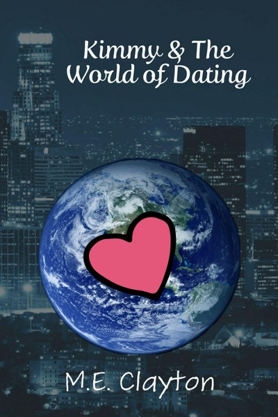 Smashwords Kimmy And The World Of Dating A Book By M E Clayton