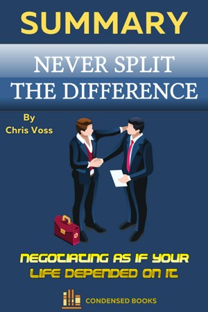 Summary of Never Split the Difference by Chris Voss