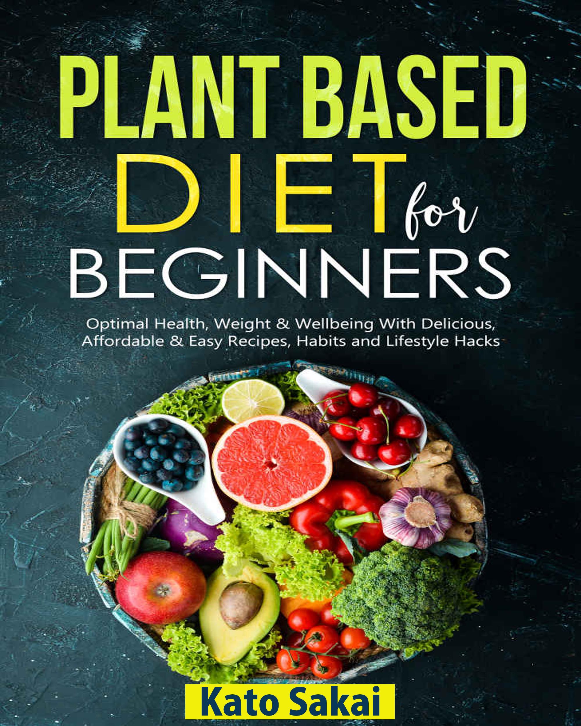 Smashwords Plant Based Diet For Beginners A Book By Kato Sakai