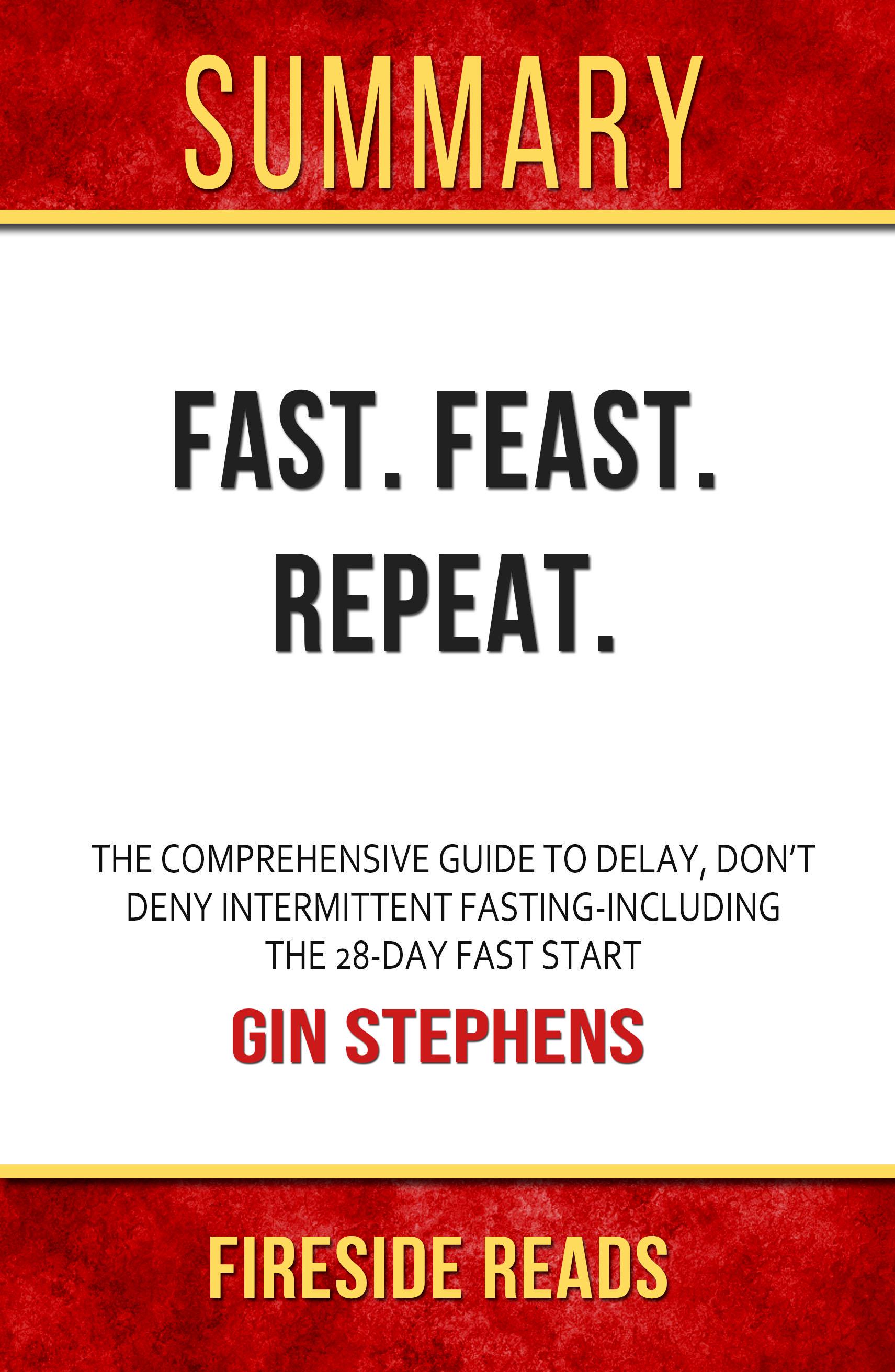 Smashwords Summary of Fast. Feast. Repeat. The Comprehensive Guide to Delay, Don