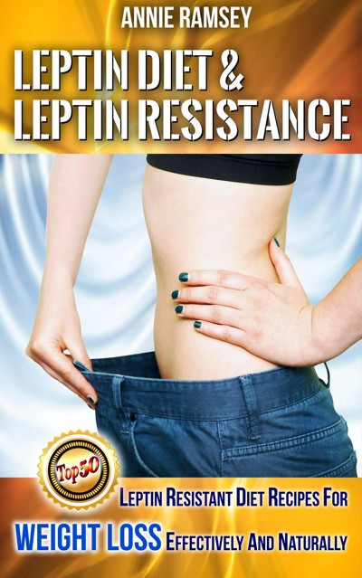 Smashwords Leptin Diet And Leptin Resistance Leptin Resistant Diet Recipes For Weight Loss 