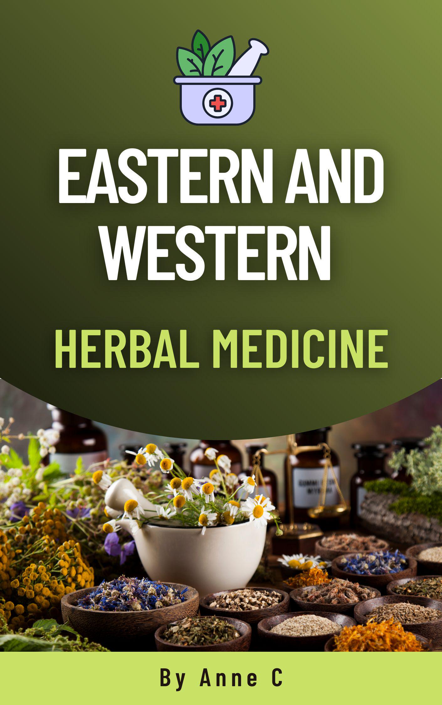 Smashwords Eastern and Western Herbal Medicine a book by Anne C