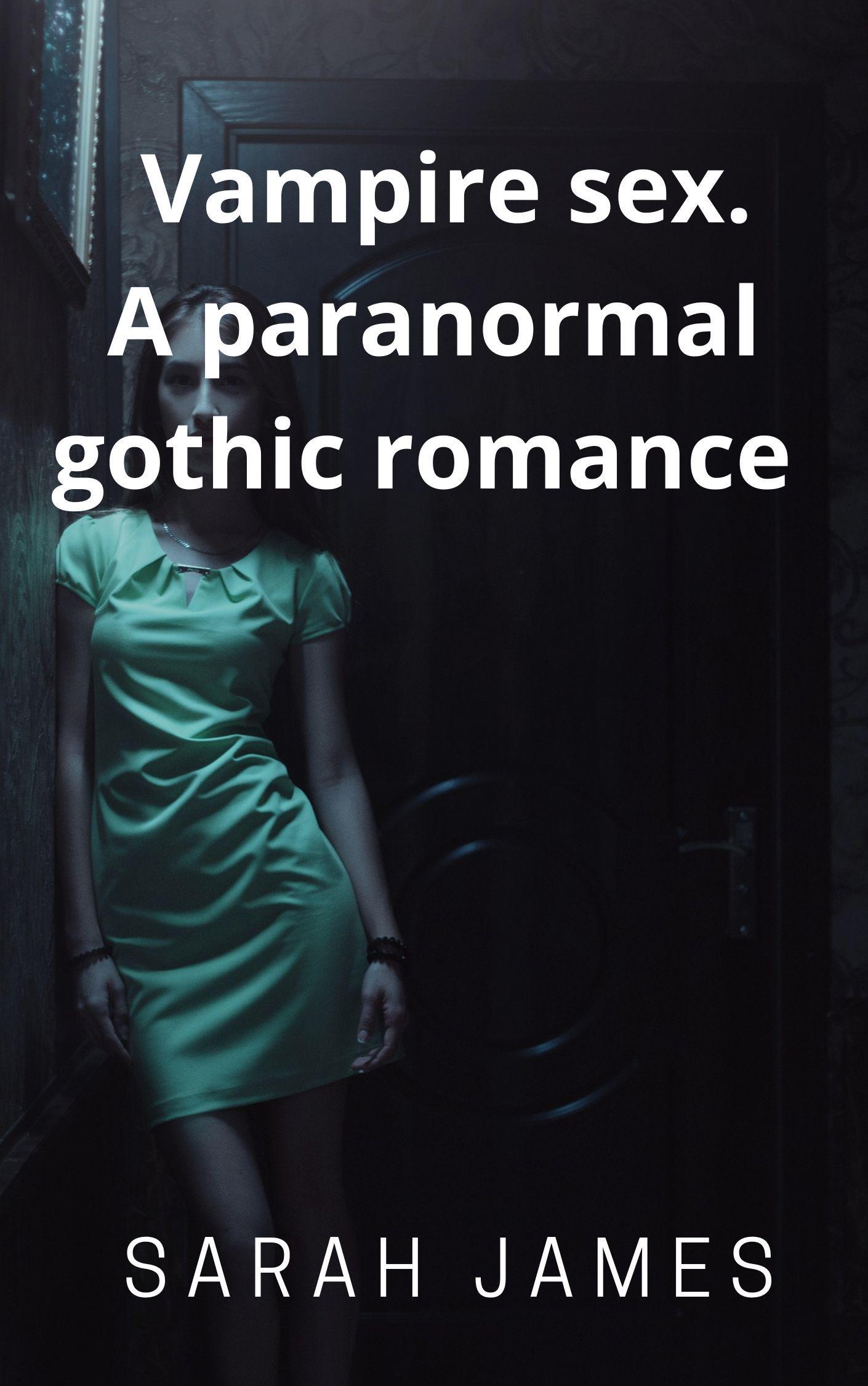 Smashwords Vampire Sex A Paranormal Gothic Romance A Book By Sarah