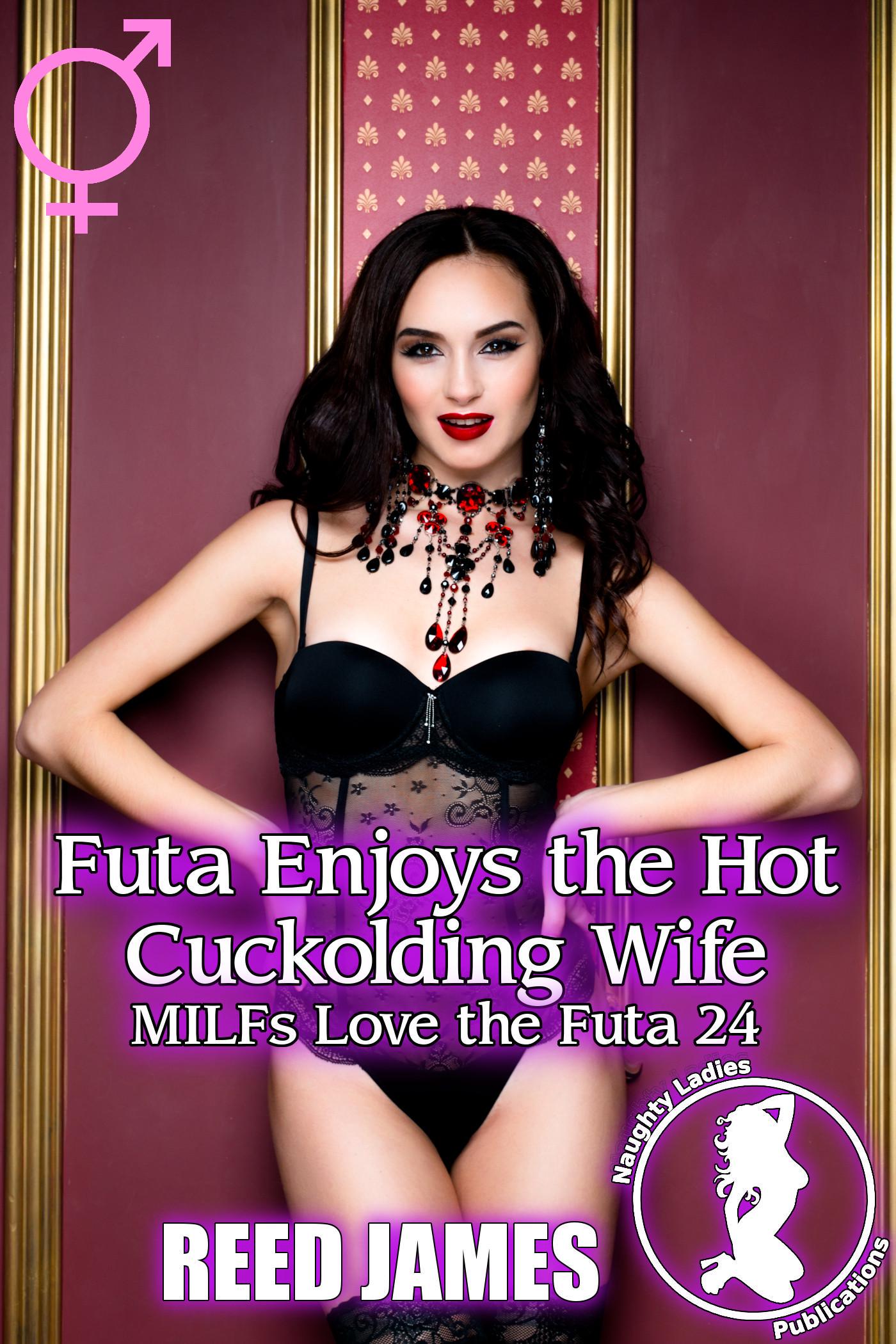 Smashwords Futa Enjoys The Hot Cuckolding Wife MILFs Love The Futa A Book By Reed James