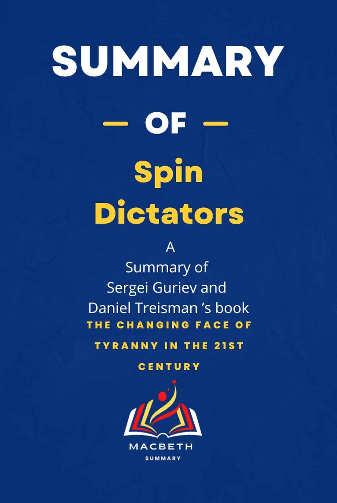 Smashwords Summary Of Spin Dictators By Sergei Guriev And Daniel