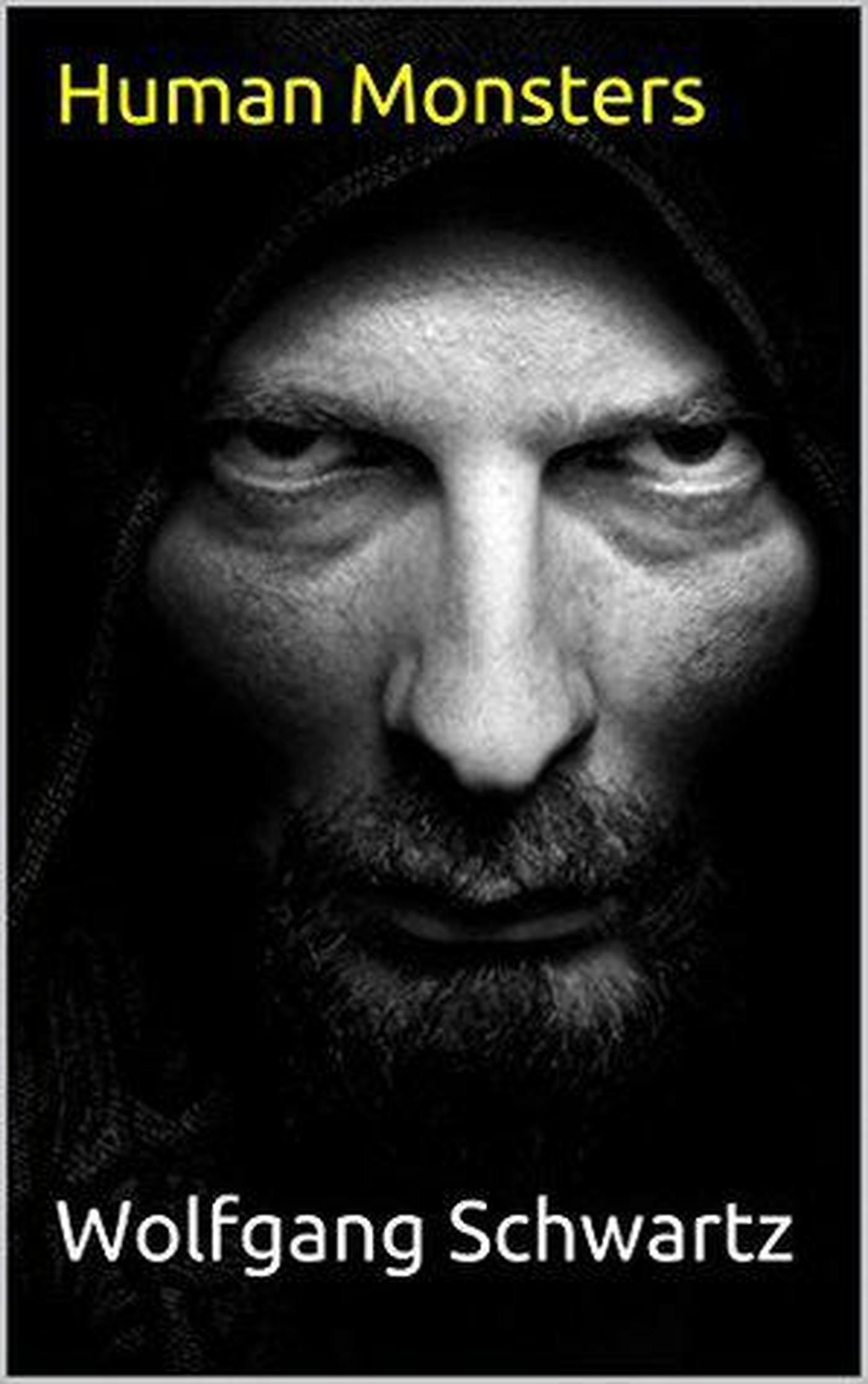 Smashwords Human Monsters a book by Wolfgang Schwartz