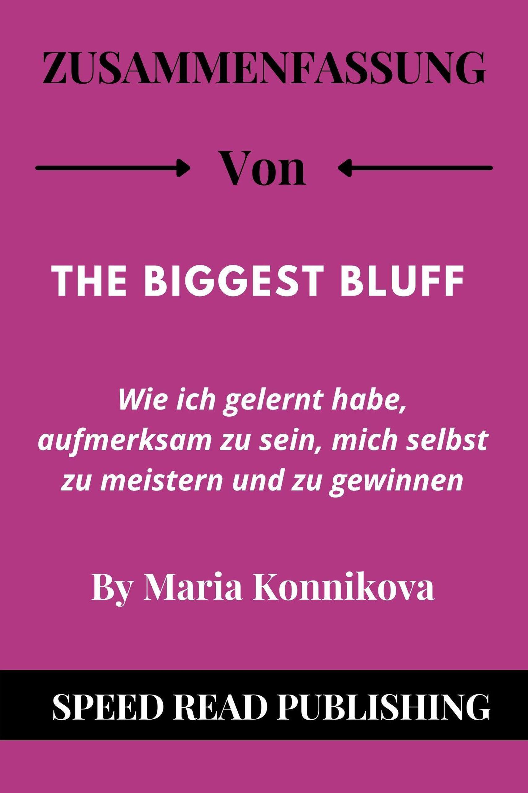 Smashwords Zusammenfassung Von The Biggest Bluff von Maria Konnikova