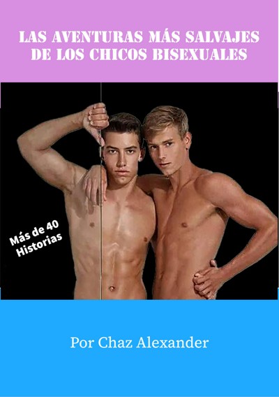 Smashwords Las Aventuras M S Salvajes De Los Chicos Bisexuales A Book By Chaz Alexander