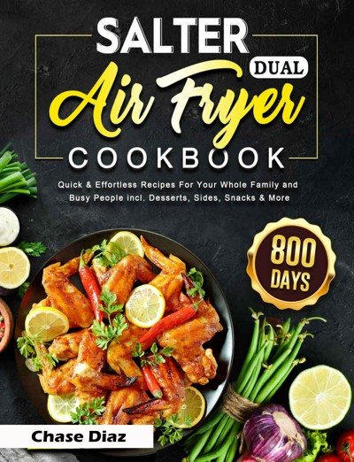 Smashwords Salter Dual Air Fryer Cookbook A Book By Chase Diaz