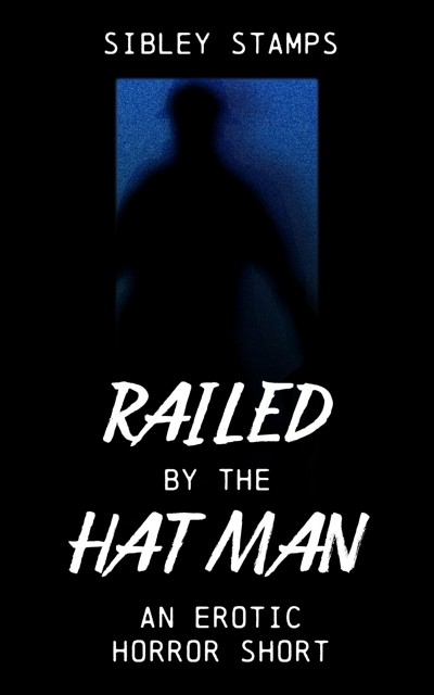 Smashwords – Railed By The Hat Man: An Erotic Horror Short – a book by ...
