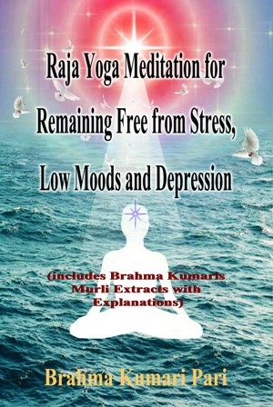 Raja Yoga Meditation for Remaining Free from Stress, Low Moods