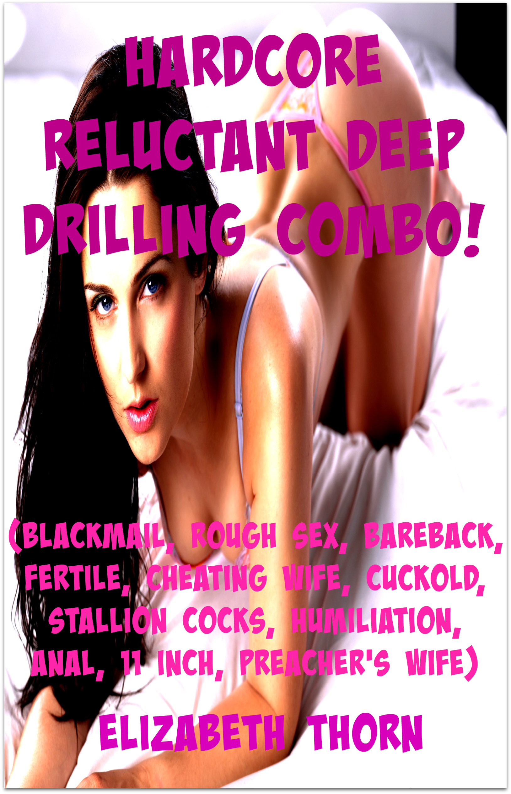 Smashwords – Hardcore Reluctant Deep Drilling Combo! (Blackmail, Rough Sex, Bareback, Fertile, Cheating Wife, Cuckold, Stallion Cocks, Humiliation, Anal, 11 Inch, Preachers Wife) – a book by E.T. picture