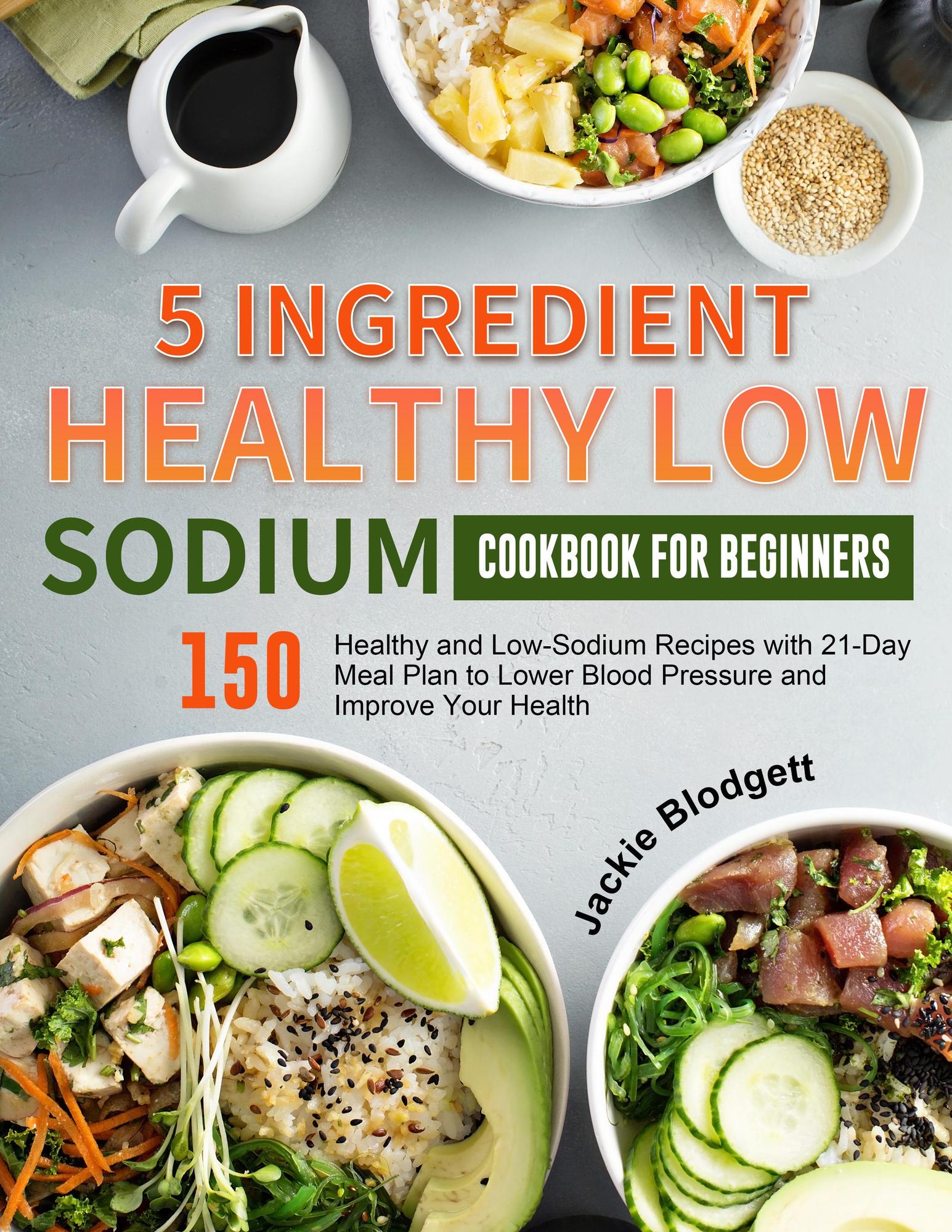 Smashwords 5 Ingredient Healthy Low Sodium Cookbook For Beginners A Book By Jackie Blodgett 