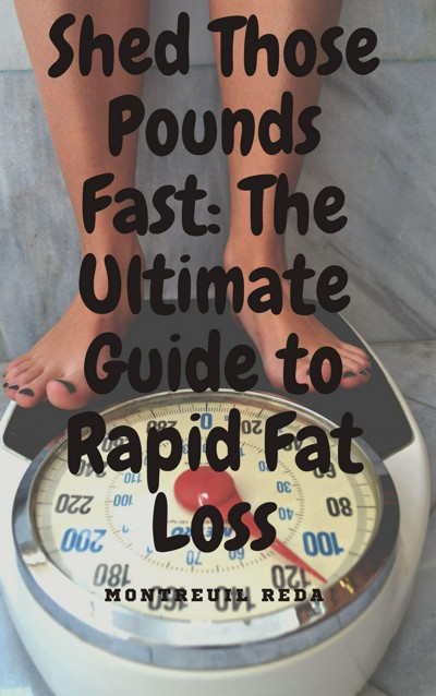 Smashwords – Shed Those Pounds Fast: The Ultimate Guide to Rapid Fat ...