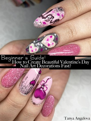 Beginner's Guide: How to Create Beautiful Valentine's Day Nail Art  Decorations Fast?
