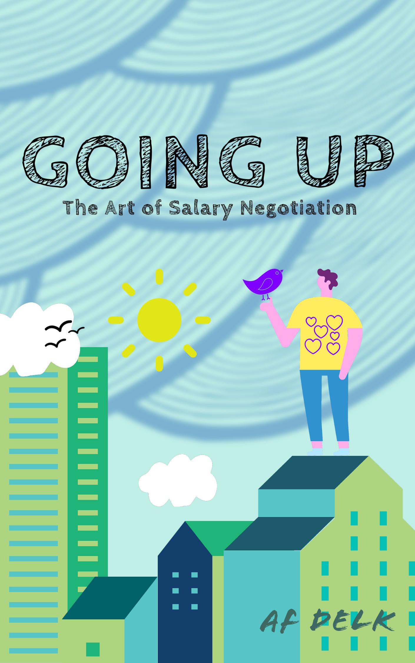 Smashwords Going up The Art of Salary Negotiation a book by AF Delk