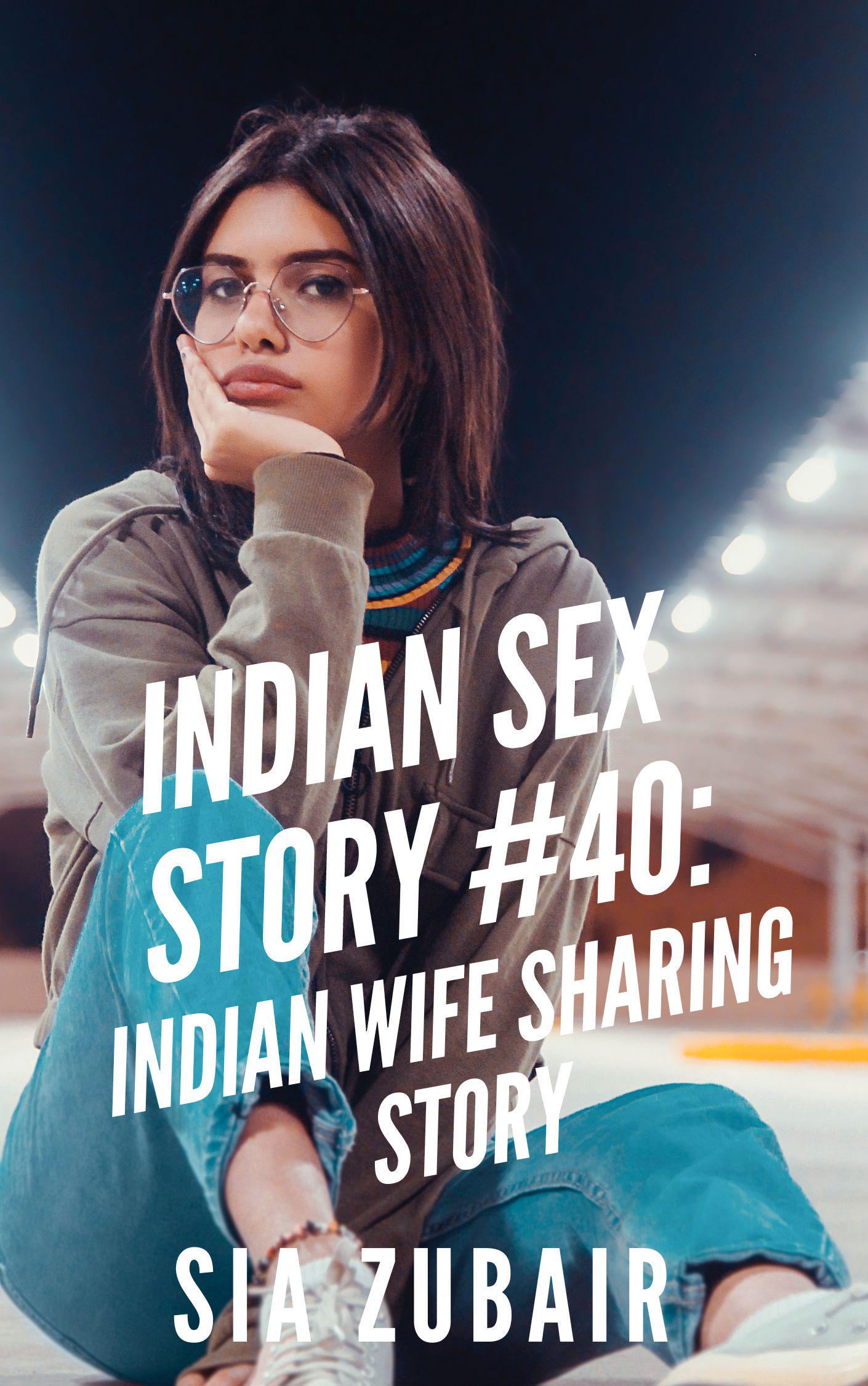 Smashwords Indian Sex Story 40 Indian Wife Sharing Story A Book By Sia Zubair