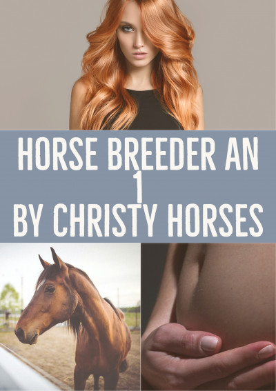 Impregnated By Horse Porn - Horse Breeder An 1 (Excerpt) â€“ XXX FICTION