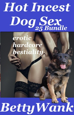 Smashwords About Betty Wank author of Hot Incest Dog Sex 25  