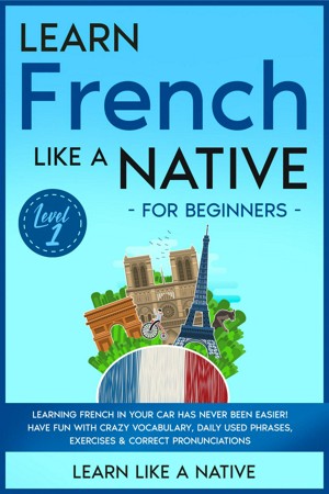 Smashwords – Learn French Like a Native for Beginners - Level 1 ...