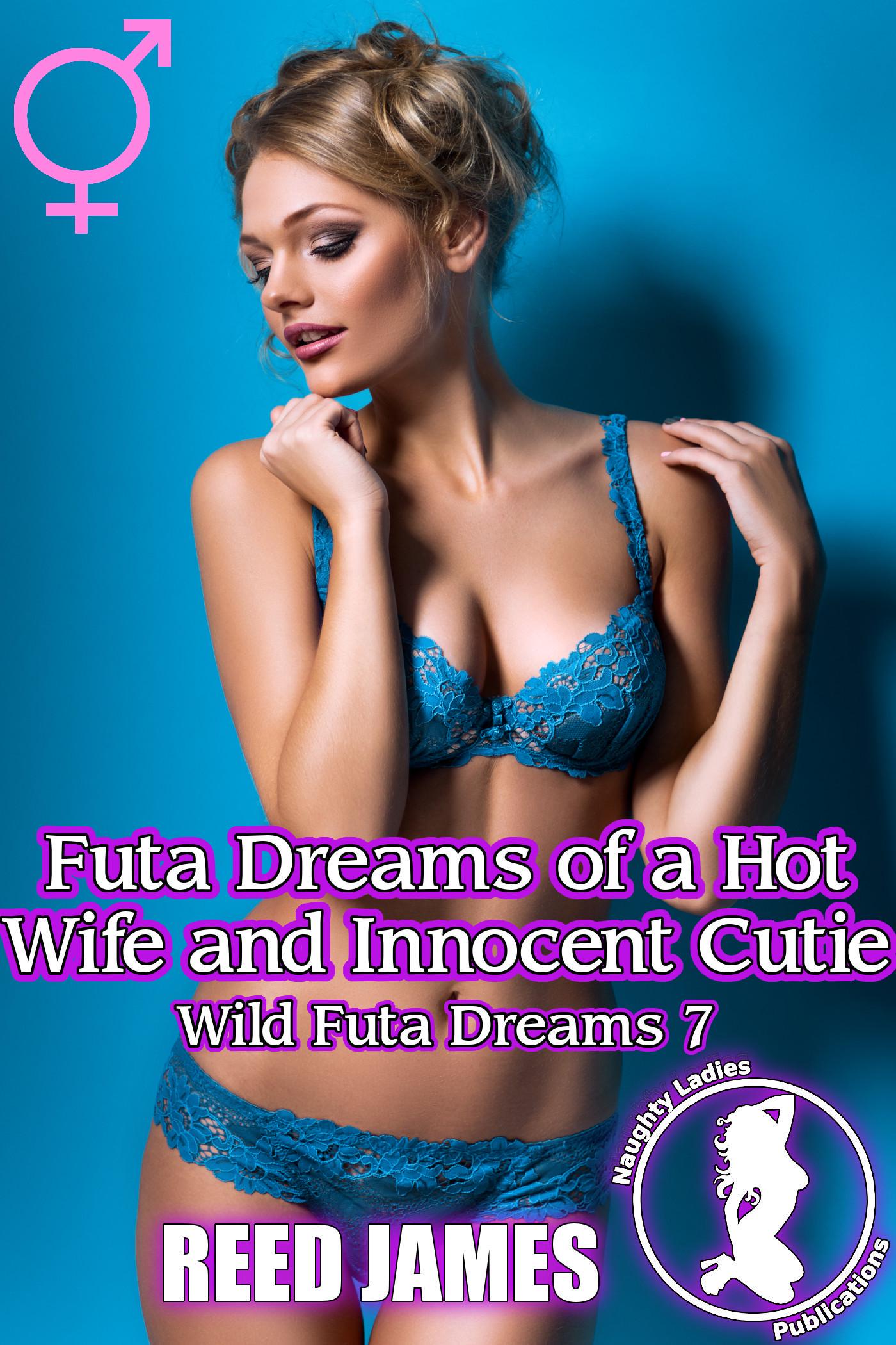 Futa Dreams of a Hot Wife and Innocent Cutie (Wild Futa Dreams 7)