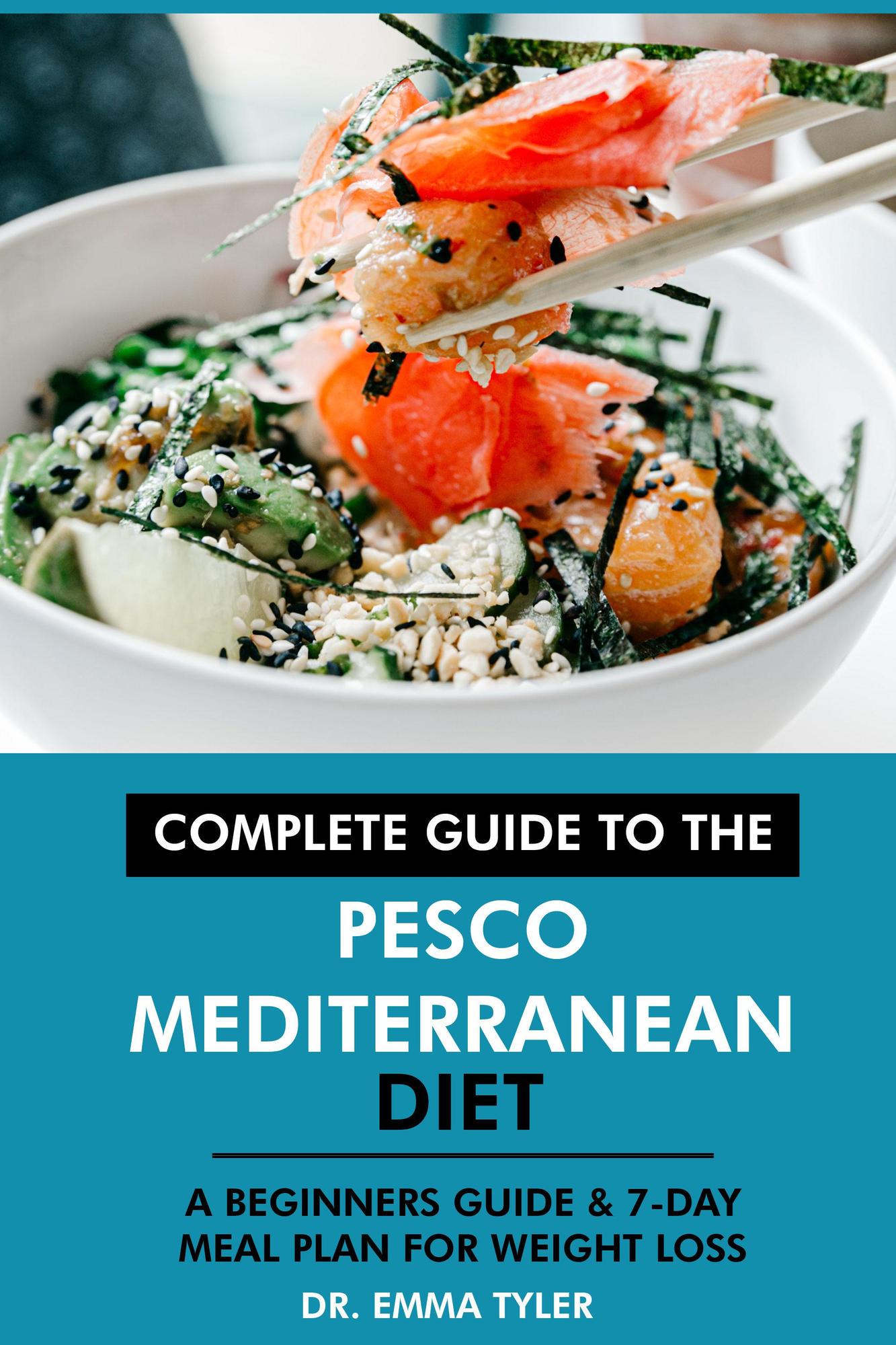 Smashwords Complete Guide To The Pesco Mediterranean Diet A Beginners Guide And 7 Day Meal Plan