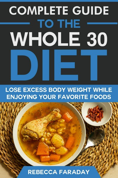 Smashwords Complete Guide To The Whole 30 Diet Lose Excess Body Weight While Enjoying Your