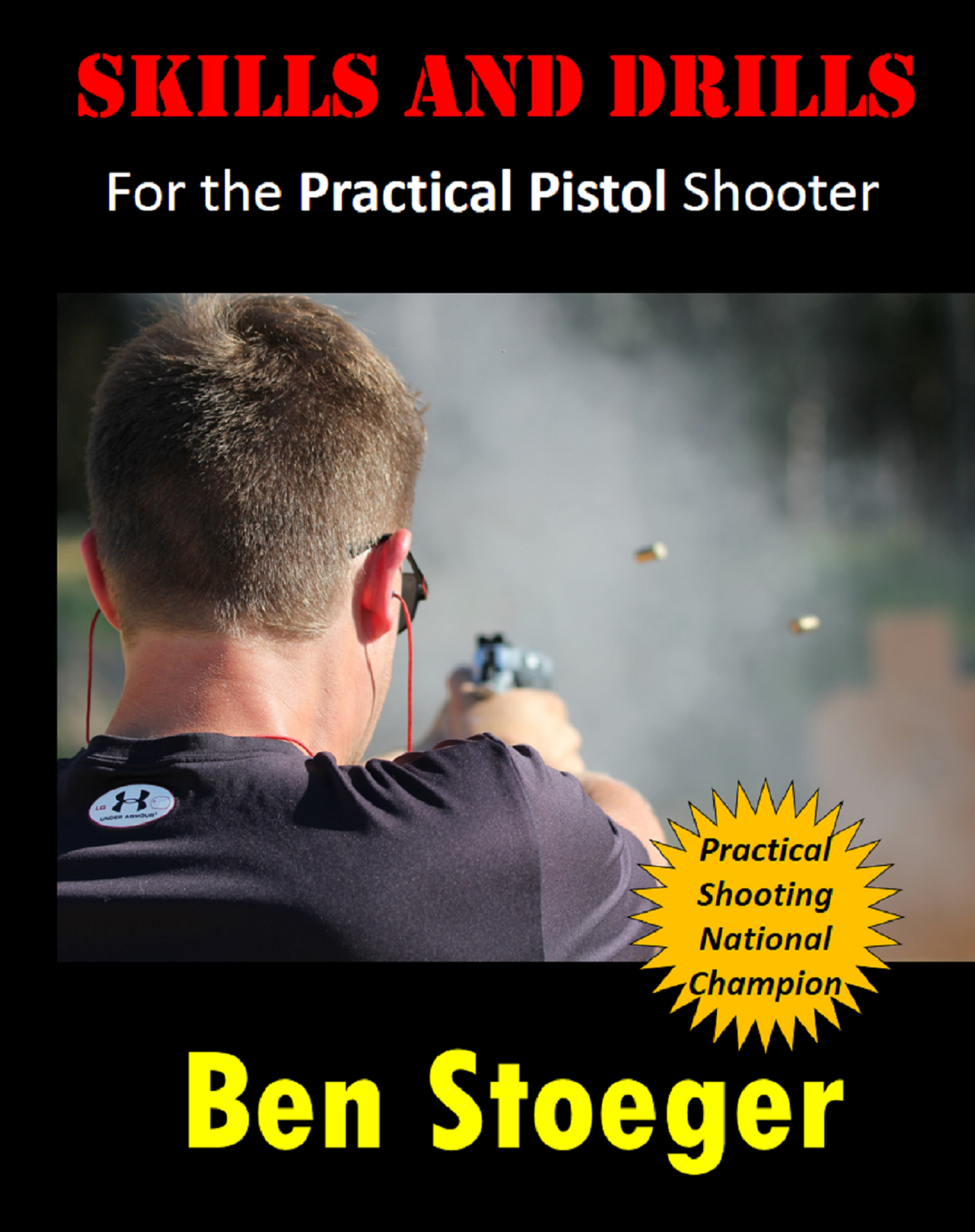 Smashwords Skills And Drills For The Practical Pistol Shooter A Book By Ben Stoeger